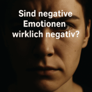 Sind negative Emotionen wirklich negativ?