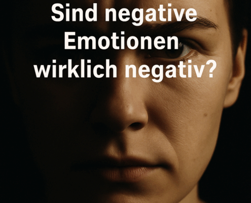 Sind negative Emotionen wirklich negativ?