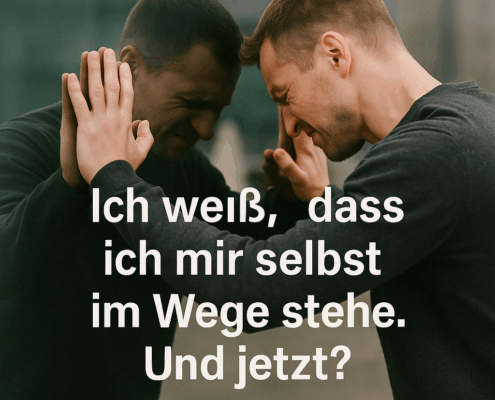 Vom Wissen zur Umsetzung – Wie du dir nicht länger selbst im Weg stehst