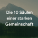Die 10 Säulen einer starken Gemeinschaft