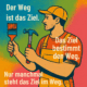Das Ziel ist das Ziel und nicht der Weg.