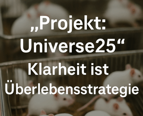 Universe 25 – Wenn Überfluss Klarheit ersetzt und der Mensch sich selbst verliert
