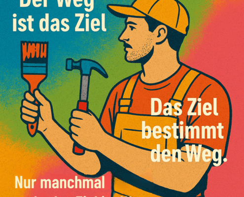Das Ziel ist das Ziel und nicht der Weg.