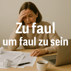 Zu faul, um endlich faul zu sein