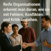 These9 Reife Organisationen erkennt man daran, wie sie mit Fehlern, Konflikten und Kritik umgehen