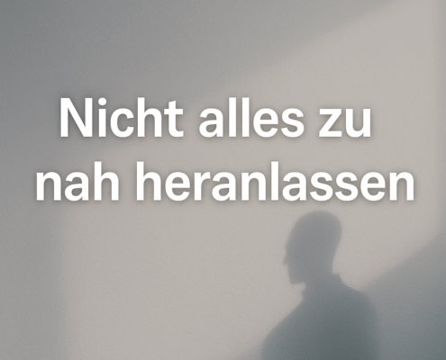 Wie Sie lernen, Dinge nicht mehr so nah an sich heranzulassen – innere Distanz als Reife