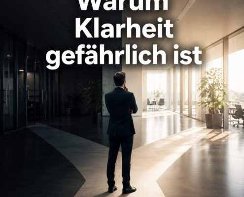 Warum Klarheit gefährlich ist