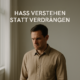 Hass in sich tragen – und dennoch im Frieden sein?
